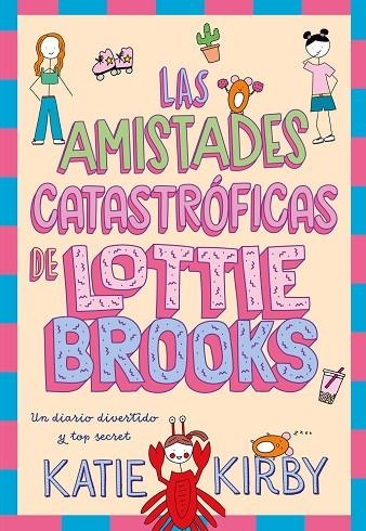 LAS AMISTADES CATASTRÓFICAS DE LOTTIE BROOKS | 9788418128820 | KIRBY, KATIE | Llibreria La Gralla | Llibreria online de Granollers