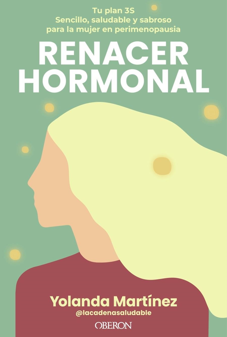 RENACER HORMONAL | 9791387775360 | MARTÍNEZ (@LACADENASALUDABLE), YOLANDA | Llibreria La Gralla | Llibreria online de Granollers