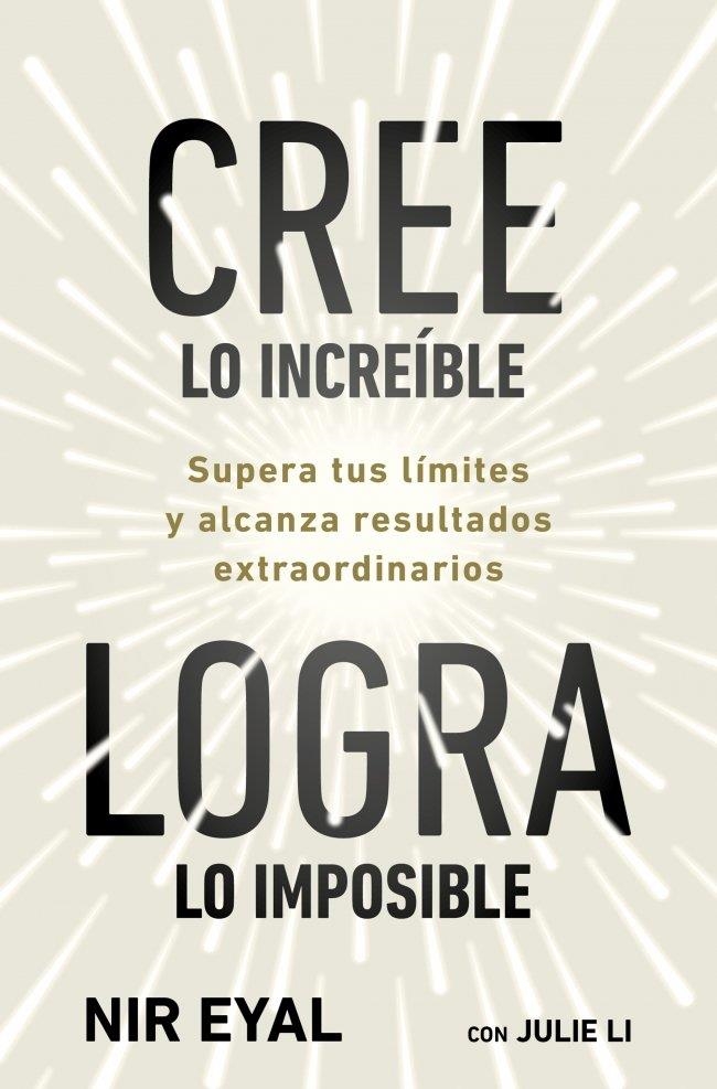 CREE LO INCREÍBLE, LOGRA LO IMPOSIBLE | 9791387513320 | EYAL, NIR ; LI, JULIE | Llibreria La Gralla | Llibreria online de Granollers