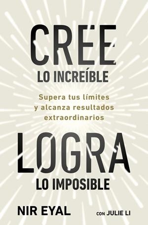 CREE LO INCREÍBLE, LOGRA LO IMPOSIBLE | 9791387513320 | EYAL, NIR ; LI, JULIE | Llibreria La Gralla | Llibreria online de Granollers