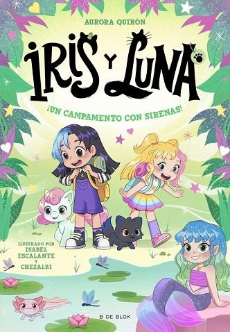¡UN CAMPAMENTO CON SIRENAS! IRIS Y LUNA: CUIDADORAS DE CACHORRITOS MÁGICOS 6 - | 9791387695644 | QUIRON, AURORA | Llibreria La Gralla | Librería online de Granollers