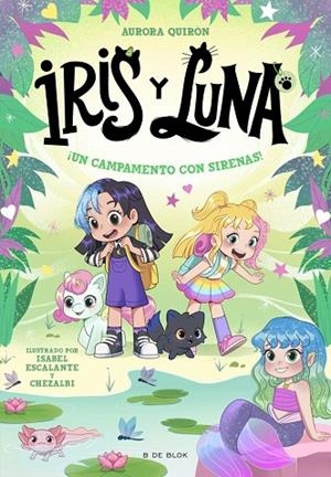 ¡UN CAMPAMENTO CON SIRENAS! IRIS Y LUNA: CUIDADORAS DE CACHORRITOS MÁGICOS 6 - | 9791387695644 | QUIRON, AURORA | Llibreria La Gralla | Librería online de Granollers