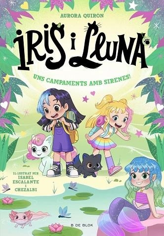 UNS CAMPAMENTS AMB SIRENES! IRIS I LLUNA: CUIDADORES D'ANIMALETS MÀGICS 6 - | 9791387695651 | QUIRON, AURORA | Llibreria La Gralla | Llibreria online de Granollers