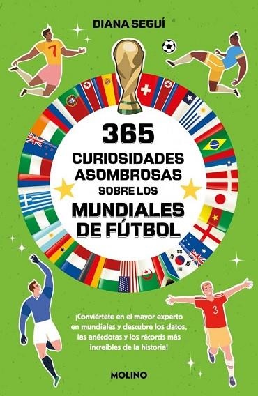 365 CURIOSIDADES ASOMBROSAS SOBRE LOS MUNDIALES DE FÚTBOL | 9788427256224 | SEGUÍ JIMÉNEZ, DIANA | Llibreria La Gralla | Llibreria online de Granollers