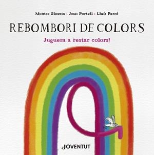 REBOMBORI DE COLORS | 9788426149299 | GINESTA, MONTSE / PORTELL, JOAN PORTELL / GINESTA, MONTSE / PORTELL, JOAN / GINESTA, MONTSE / PORTEL | Llibreria La Gralla | Llibreria online de Granollers