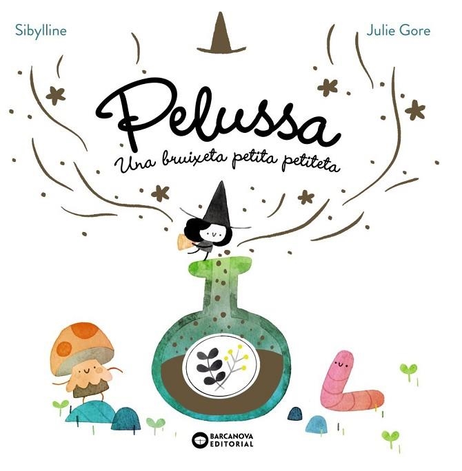 PELUSSA. UNA BRUIXETA PETITA PETITETA | 9788448967710 | SYBILLINE, | Llibreria La Gralla | Llibreria online de Granollers