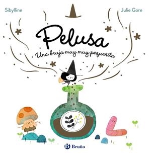 BRUJA PELUSA, 1, LA. PELUSA, UNA BRUJA MUY MUY PEQUEÑITA | 9788469646373 | SIBYLLINE, SIBYLLINE | Llibreria La Gralla | Librería online de Granollers