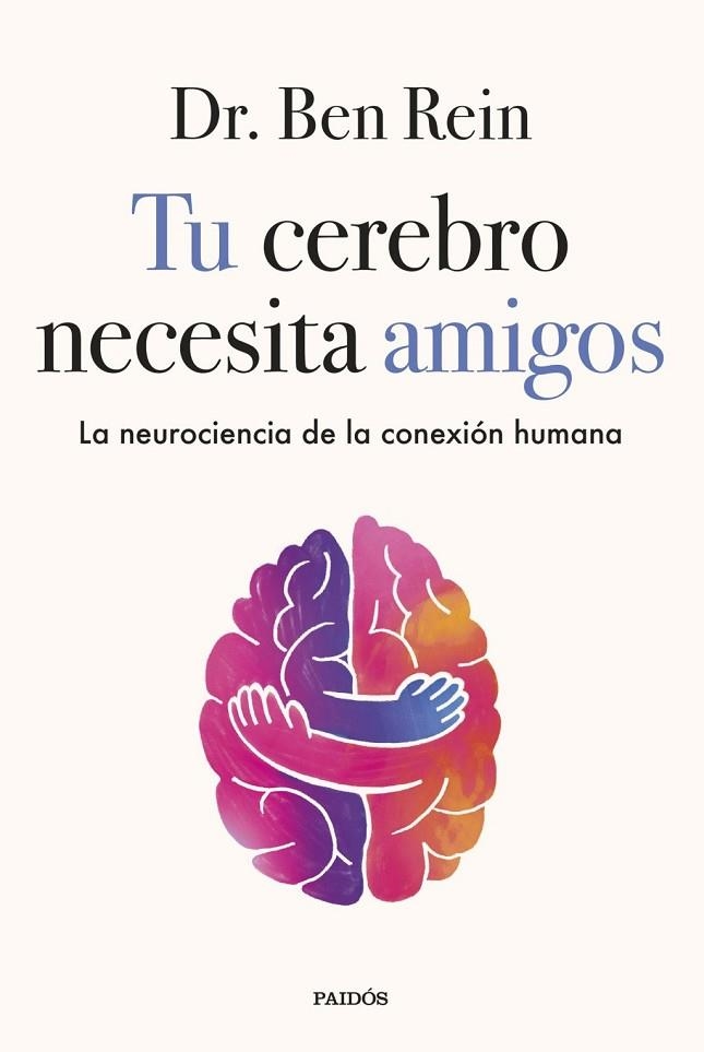 TU CEREBRO NECESITA AMIGOS | 9788449345555 | REIN, BEN | Llibreria La Gralla | Llibreria online de Granollers