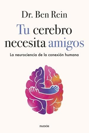 TU CEREBRO NECESITA AMIGOS | 9788449345555 | REIN, BEN | Llibreria La Gralla | Llibreria online de Granollers