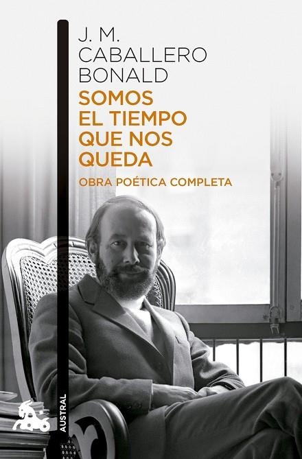 SOMOS EL TIEMPO QUE NOS QUEDA. OBRA POÉTICA COMPLETA | 9788432251214 | CABALLERO BONALD, JOSE MANUEL | Llibreria La Gralla | Llibreria online de Granollers