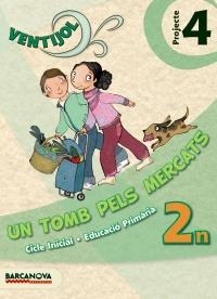VENTIJOL PROJECTE 4 CI. UN TOMB PELS MERCATS | 9788448929770 | ORTOLL, CARME/ROIG, OLGA | Llibreria La Gralla | Llibreria online de Granollers