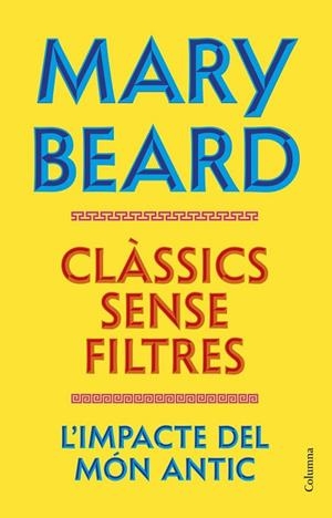 CLÀSSICS SENSE FILTRES | 9788466435260 | BEARD, MARY | Llibreria La Gralla | Llibreria online de Granollers