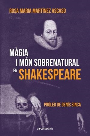 MÀGIA I MÓN SOBRENATURAL EN SHAKESPEARE | 9788413566108 | MARTÍNEZ ASCASO, ROSA MARIA | Llibreria La Gralla | Llibreria online de Granollers