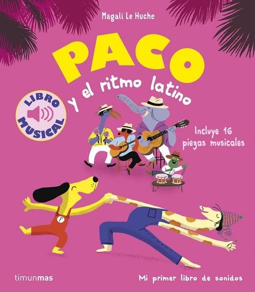 PACO Y EL RITMO LATINO. LIBRO MUSICAL | 9788408288787 | LE HUCHE, MAGALI | Llibreria La Gralla | Llibreria online de Granollers