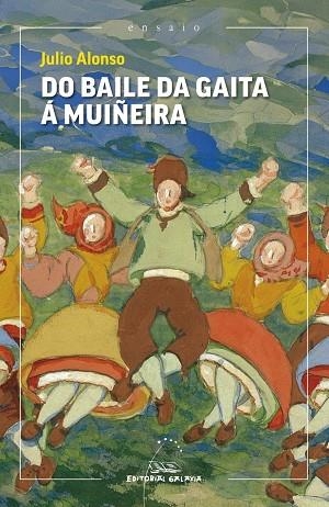 DO BAILE DA GAITA Á MUIÑEIRA (GALLEGO) | 9788411765916 | ALONSO, JULIO | Llibreria La Gralla | Llibreria online de Granollers