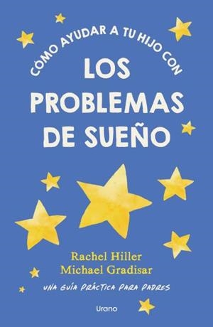 CÓMO AYUDAR A TU HIJO CON LOS PROBLEMAS DE SUEÑO | 9791387662448 | HILLER, RACHEL ; L GRADISAR, MICHAEL | Llibreria La Gralla | Llibreria online de Granollers