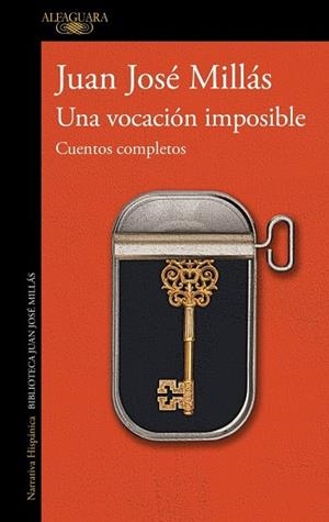 UNA VOCACIÓN IMPOSIBLE. CUENTOS COMPLETOS | 9788420477992 | MILLÁS, JUAN JOSÉ | Llibreria La Gralla | Librería online de Granollers