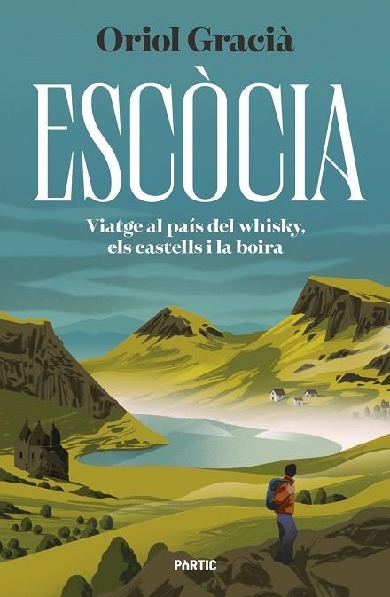 ESCÒCIA. VIATGE AL PAÍS DEL WHISKY, ELS CASTELLS I LA BOIRA | 9788498095456 | GRACIÀ, ORIOL | Llibreria La Gralla | Librería online de Granollers