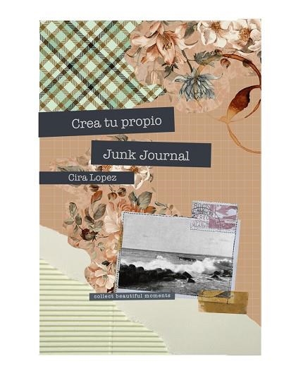 CUADERNO CREATIVO: CREA TU PROPIO JUNK JOURNAL | 9788419434449 | LÓPEZ, CIRA | Llibreria La Gralla | Librería online de Granollers