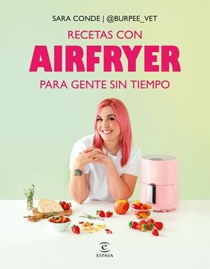 RECETAS CON AIRFRYER PARA GENTE SIN TIEMPO | 9788467082463 | CONDE, SARA  @BURPEE_VET | Llibreria La Gralla | Llibreria online de Granollers