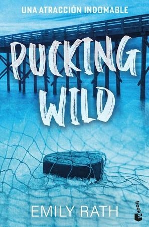 PUCKING WILD. UNA ATRACCIÓN INDOMABLE (SERIE PUCKING, 2) | 9788408322061 | RATH, EMILY | Llibreria La Gralla | Llibreria online de Granollers