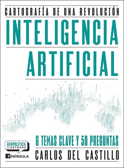 INTELIGENCIA ARTIFICIAL. CARTOGRAFÍA DE UNA REVOLUCIÓN | 9788411005081 | CASTILLO, CARLOS DEL | Llibreria La Gralla | Librería online de Granollers