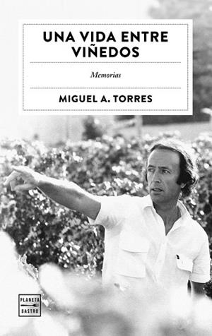 UNA VIDA ENTRE VIÑEDOS | 9788408322504 | TORRES, MIGUEL A. | Llibreria La Gralla | Llibreria online de Granollers