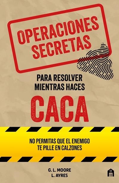 OPERACIONES SECRETAS PARA RESOLVER MIENTRAS HACES CACA | 9791259577788 | MOORE, G. L. / AYRES, L. | Llibreria La Gralla | Llibreria online de Granollers