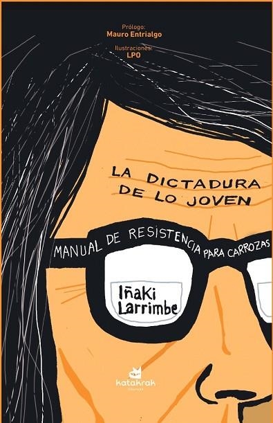 DICTADURA DE LO JOVEN, LA | 9788410316294 | LARRIMBE, IÑAKI | Llibreria La Gralla | Librería online de Granollers