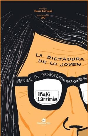 DICTADURA DE LO JOVEN, LA | 9788410316294 | LARRIMBE, IÑAKI | Llibreria La Gralla | Librería online de Granollers