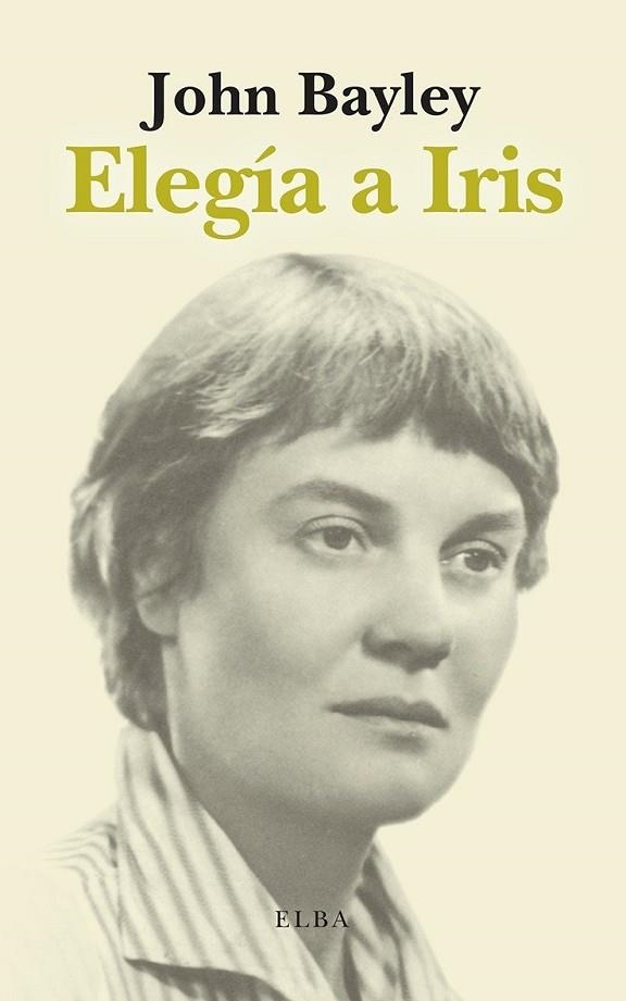 ELEGÍA A IRIS | 9788412807363 | BAYLEY, JOHN | Llibreria La Gralla | Librería online de Granollers