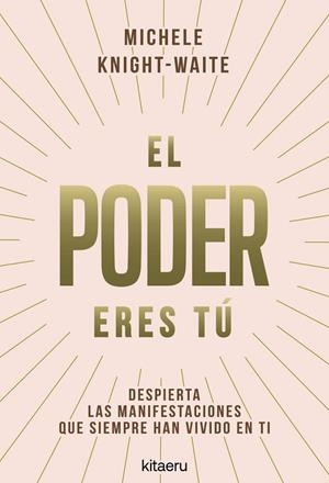 PODER ERES TÚ, EL | 9788410428546 | KNIGHT-WAITE, MICHELE | Llibreria La Gralla | Librería online de Granollers