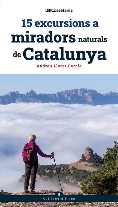 15 EXCURSIONS A MIRADORS NATURALS DE CATALUNYA | 9788413566139 | LLORET GARCIA, ANDREU | Llibreria La Gralla | Librería online de Granollers