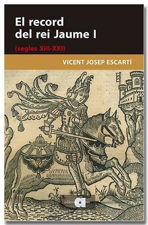 RECORD DEL REI JAUME I (SEGLES XIII-XXI), EL | 9791387680282 | ESCARTÍ, VICENT JOSEP | Llibreria La Gralla | Llibreria online de Granollers