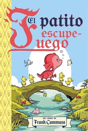 PATITO ESCUPE - FUEGO, EL | 9788491459507 | CAMMUSO, FRANK | Llibreria La Gralla | Llibreria online de Granollers