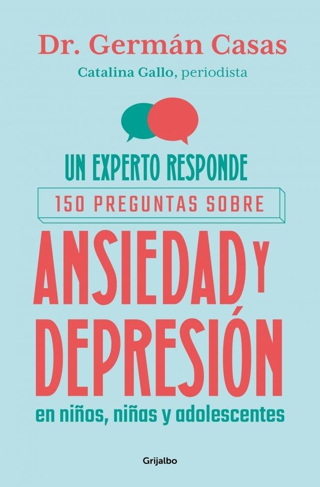 UN EXPERTO RESPONDE: 150 PREGUNTAS SOBRE ANSIEDAD Y DEPRESIÓN EN NIÑOS, NIÑAS Y | 9788425374463 | GALLO, CATALINA ;  CASAS, GERMÁN | Llibreria La Gralla | Llibreria online de Granollers