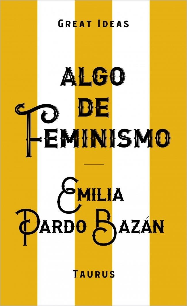 ALGO DE FEMINISMO (SERIE GREAT IDEAS) | 9788430629152 | PARDO BAZÁN, EMILIA | Llibreria La Gralla | Llibreria online de Granollers