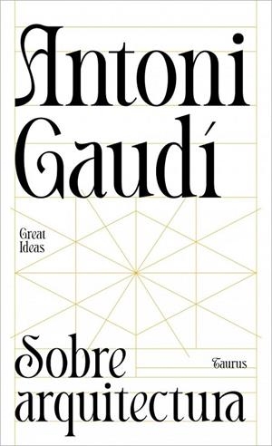 SOBRE ARQUITECTURA (SERIE GREAT IDEAS) | 9788430629312 | GAUDI, ANTONI | Llibreria La Gralla | Llibreria online de Granollers