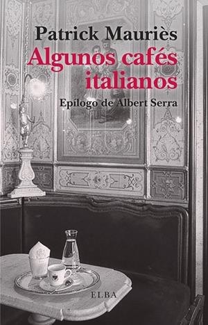 ALGUNOS CAFÉS ITALIANOS | 9791399013481 | MAURIÈS, PATRICK | Llibreria La Gralla | Llibreria online de Granollers
