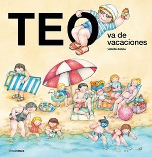 TEO VA DE VACACIONES | 9788408273264 | DENOU, VIOLETA | Llibreria La Gralla | Librería online de Granollers