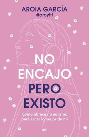 NO ENCAJO, PERO EXISTO | 9788427055322 | GARCÍA, AROIA @AROYITT, AROIA | Llibreria La Gralla | Librería online de Granollers