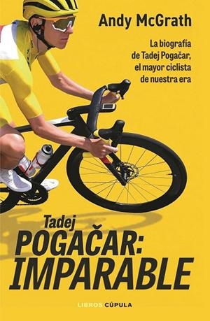 TADEJ POGACAR: IMPARABLE | 9788448049126 | MCGRATH, ANDY | Llibreria La Gralla | Librería online de Granollers