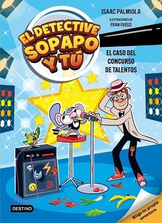 CASO DEL CONCURSO DE TALENTOS, EL EL DETECTIVE SOPAPO Y TÚ 6. EL | 9788408321569 | ISAAC PALMIOLA, ISAAC  ;  FUEGO, FRAN | Llibreria La Gralla | Llibreria online de Granollers