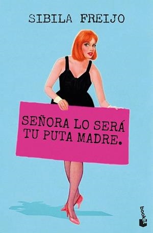 SEÑORA LO SERÁ TU PUTA MADRE | 9788467082487 | FREIJO, SIBILA | Llibreria La Gralla | Llibreria online de Granollers