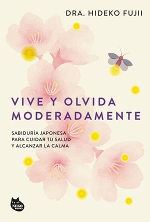 VIVE Y OLVIDA MODERADAMENTE | 9788410427518 | FUJII,HIDEKO DRA | Llibreria La Gralla | Llibreria online de Granollers