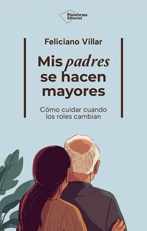 MIS PADRES SE HACEN MAYORES | 9791388080401 | VILLAR, FELICIANO | Llibreria La Gralla | Librería online de Granollers