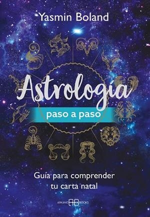 ASTROLOGÍA PASO A PASO | 9791388228001 | BOLAND, YASMIN | Llibreria La Gralla | Librería online de Granollers