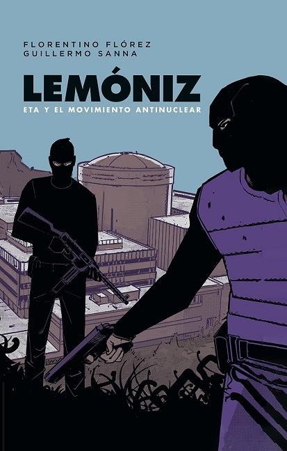 LEMÓNIZ. ETA Y EL MOVIMIENTO ANTINUCLEAR | 9788467984248 | FLOREZ, FLORENTINO FLOREZ / SANNA, GUILLERMO SANNA | Llibreria La Gralla | Llibreria online de Granollers