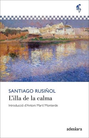 L’ILLA DE LA CALMA | 9788419908438 | RUSIÑOL, SANTIAGO | Llibreria La Gralla | Llibreria online de Granollers