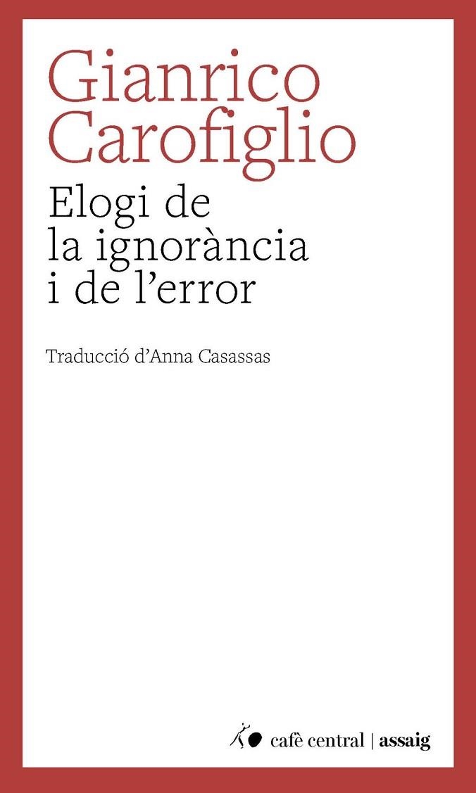 ELOGI DE LA IGNORÀNCIA I DE L'ERROR | 9788410482883 | CAROFIGLIO, GIANRICO | Llibreria La Gralla | Llibreria online de Granollers